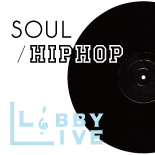 ロビーライブ vol.13　ソウル／ヒップホップ